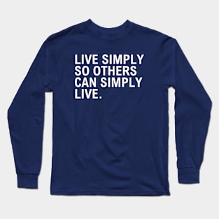 Live Simply So Others Can Simply Live Long Sleeve T-Shirt